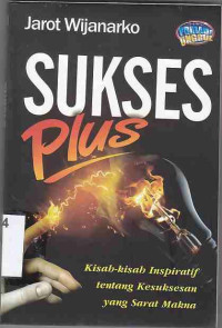 Image of Sukses Plus : kisah-kisah inspiratif tentang kesuksesan yang sarat makna