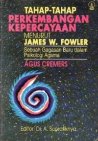 Image of Tahap-tahap perkembangan kepercayaan menurut James W Fowler: sebuah gagasan baru dalam psikologi agama