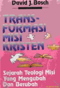 Image of Transformasi misi kristen :sejarah teologi misi yang mengubah dan berubah