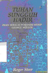 Image of Tuhan sungguh hadir: iman sebagai pemandu hidup George Muller