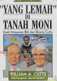 Image of Yang lemah ditanah Moni : kisah pelayanan Bill dan Gracie Cutts